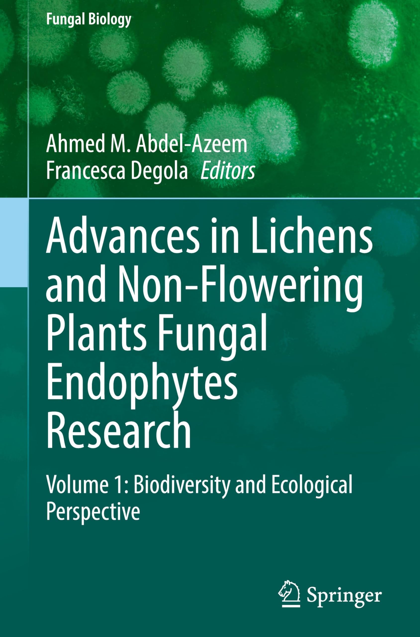 Advances in Lichens and Non-Flowering Plants Fungal Endophytes Research: Volume 1: Biodiversity and Ecological Perspective (Fungal Biology, Band 1)