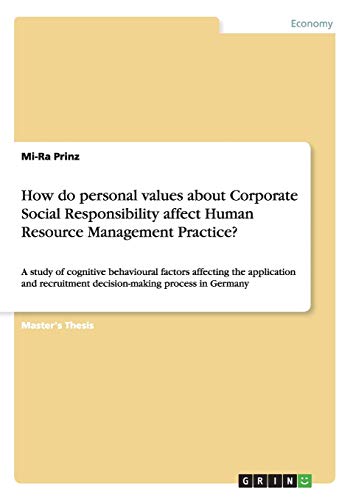 How do personal values about Corporate Social Responsibility affect Human Resource Management Practice?: A study of cognitive behavioural factors ... decision-making process in Germany