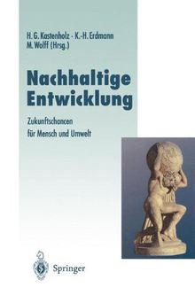 Nachhaltige Entwicklung: Zukunftschancen für Mensch und Umwelt (Veröffentlichungen der Akademie für Technikfolgenabschätzung in Baden-Württemberg)