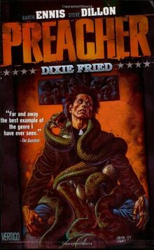 Preacher VOL 05: Dixie Fried: Dixie Fried : Featuring Cassidy : Blood & Whiskey : a Tale from the Good Ol' Days