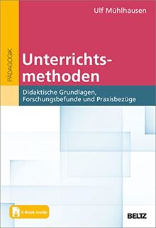 Unterrichtsmethoden: Didaktische Grundlagen, Forschungsbefunde und Praxisbezüge. Mit E-Book inside (Beltz Pädagogik / BildungsWissen Lehramt)