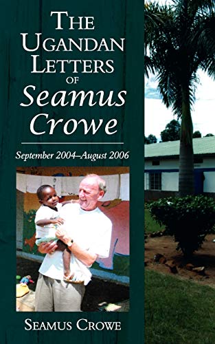 The Ugandan Letters of Samus Crowe: September 2004-August 2006