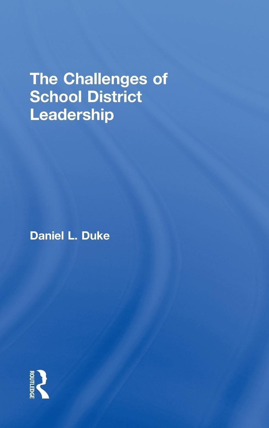 The Challenges of School District Leadership: Learning the Essential Domains and Nonlinear Thinking of Master Practitioners