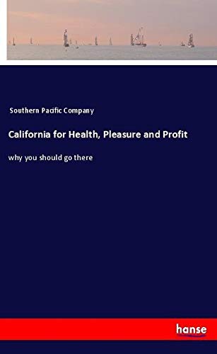 California for Health, Pleasure and Profit: why you should go there