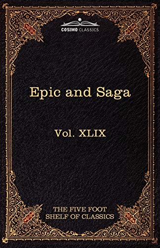 Epic and Saga - Beowulf Et.Al.: The Five Foot Shelf of Classics, Vol. XLIX (in 51 Volumes)