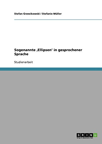 Sogenannte ,Ellipsen' in gesprochener Sprache
