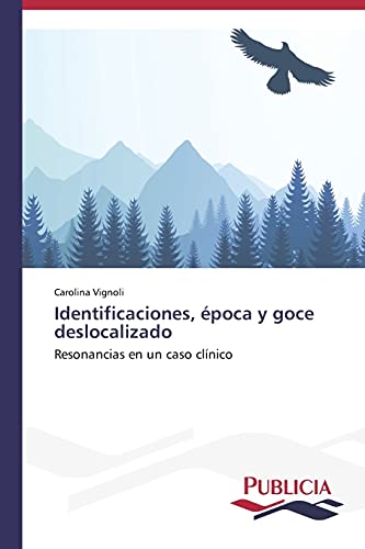 Identificaciones, época y goce deslocalizado: Resonancias en un caso clínico