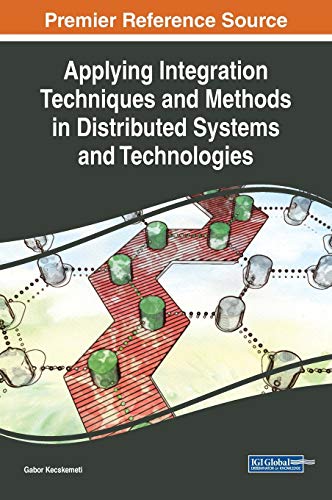 Applying Integration Techniques and Methods in Distributed Systems and Technologies (Advances in Computer and Electrical Engineering)