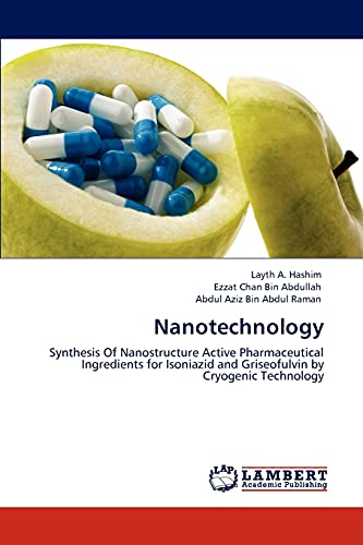 Nanotechnology: Synthesis Of Nanostructure Active Pharmaceutical Ingredients for Isoniazid and Griseofulvin by Cryogenic Technology