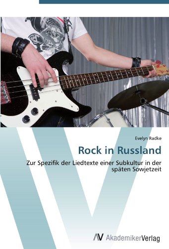 Rock in Russland: Zur Spezifik der Liedtexte einer Subkultur in der späten Sowjetzeit