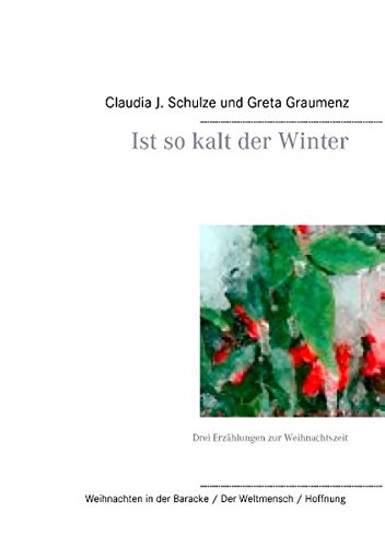 Ist so kalt der Winter: Drei Erzählungen zur Weihnachtszeit