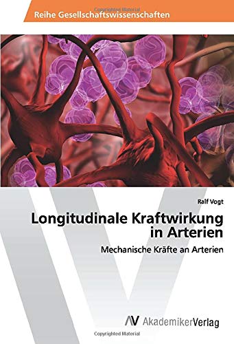 Longitudinale Kraftwirkung in Arterien: Mechanische Kräfte an Arterien