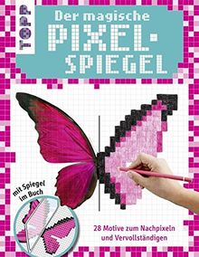 Der magische Pixel-Spiegel für Mädchen: Ein Bild, zwei Varianten: Nachpixeln, Spiegel anlegen und staunen