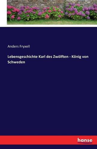Lebensgeschichte Karl des Zwölften - König von Schweden