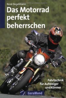Das Motorrad perfekt beherrschen. Fahrtechnik für Aufsteiger und Könner von Degelmann, Rene | Buch | Zustand gut