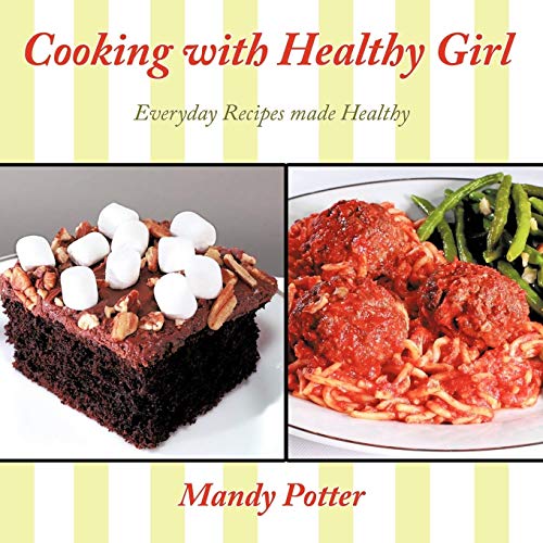 Cooking with Healthy Girl: Everyday Recipes made Healthy