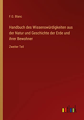 Handbuch des Wissenswürdigkeiten aus der Natur und Geschichte der Erde und ihrer Bewohner: Zweiter Teil