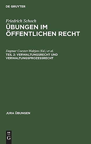 Friedrich Schoch: Übungen im Öffentlichen Recht / Verwaltungsrecht und Verwaltungsprozessrecht