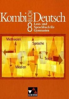 Kombi-Buch Deutsch - Bayern: Kombi-Buch Deutsch 8. Bayern. Schülerbuch: Lese- und Sprachbuch für Gymnasien