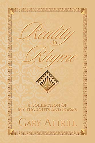 Reality in Rhyme: A Collection of my Thoughts and Poems