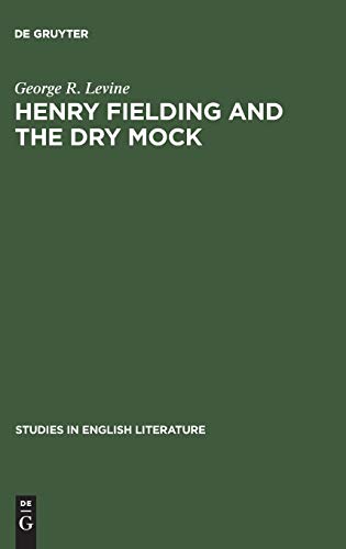 Henry Fielding and the dry mock: A study of the techniques of irony in his early works (Studies in English Literature, 30, Band 30)