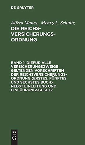 Diefür alle Versicherungszweige geltenden Vorschriften der Reichsversicherungsordnung (Erstes, fünftes und sechstes Buch) nebst Einleitung und ... Schultz: Die Reichsversicherungsordnung)