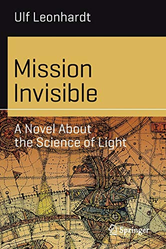 Mission Invisible: A Novel About the Science of Light (Science and Fiction)