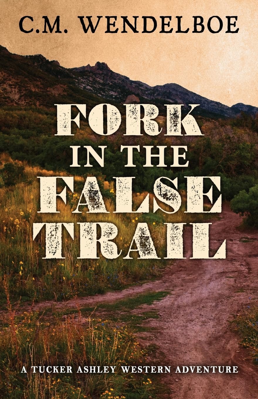 Fork in the False Trail (Tucker Ashley Western Adventure, Band 4)