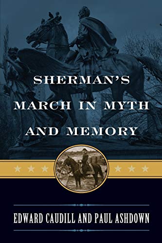 Sherman's March in Myth and Memory (The American Crisis Series: Books on the Civil War Era)