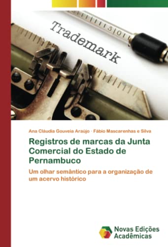 Registros de marcas da Junta Comercial do Estado de Pernambuco: Um olhar semântico para a organização de um acervo histórico