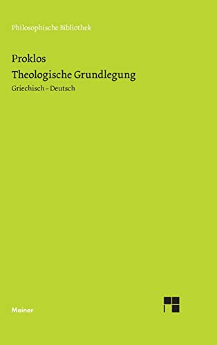 Theologische Grundlegung: Zweisprachige Ausgabe: Stoicheiosis theologike (Philosophische Bibliothek)
