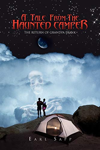 A TALE FROM THE HAUNTED CAMPER: THE RETURN OF GRANDPA FRANK: THE RETURN OF GRANDPA FRANK