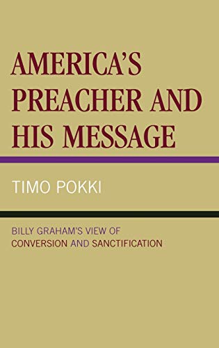 America's Preacher and his Message: Billy Graham's View of Conversion and Sanctification