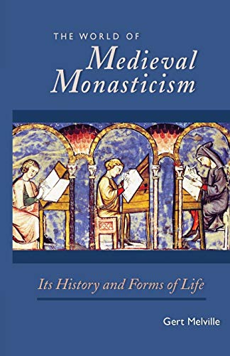 World of Medieval Monasticism: Its History and Forms of Life (Cistercian Studies, Band 263)