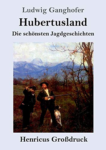 Hubertusland (Großdruck): Die schönsten Jagdgeschichten