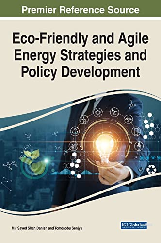 Eco-Friendly and Agile Energy Strategies and Policy Development (Practice, Progress, and Proficiency in Sustainability)
