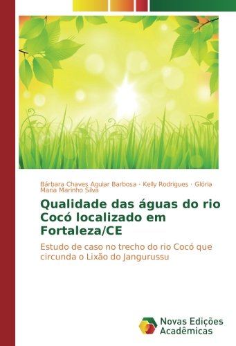 Qualidade das águas do rio Cocó localizado em Fortaleza/CE: Estudo de caso no trecho do rio Cocó que circunda o Lixão do Jangurussu
