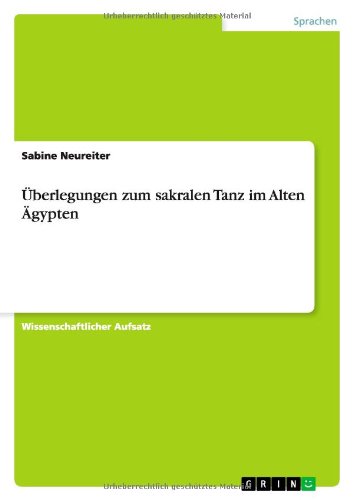 Überlegungen zum sakralen Tanz im Alten Ägypten