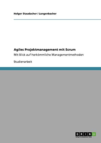 Agiles Projektmanagement mit Scrum: Mit Blick auf herkömmliche Managementmethoden