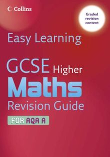 GCSE Maths Revision Guide for AQA A: Higher (Easy Learning)