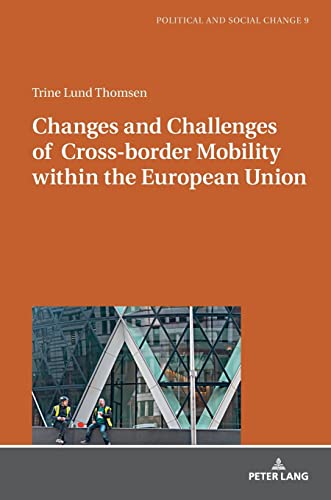 Changes and Challenges of Cross-border Mobility within the European Union (Political and Social Change, Band 9)