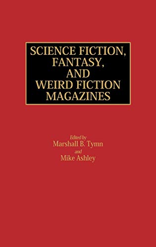 Science Fiction, Fantasy, and Weird Fiction Magazines (Historical Guides to the World's Periodicals and Newspapers)