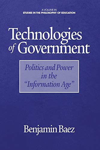 Technologies of Government: Politics and Power in the Information Age (Studies in the Philosophy of Education)