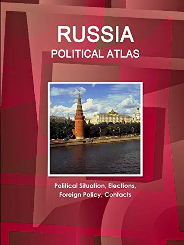 Russia Political Atlas: Political Situation, Elections, Foreign Policy, Contacts