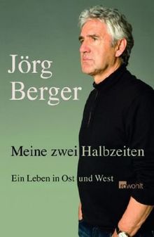 Meine zwei Halbzeiten: Ein Leben in Ost und West