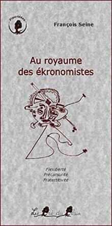 Au royaume des ékronomistes : conte à dormir debout les yeux ouverts