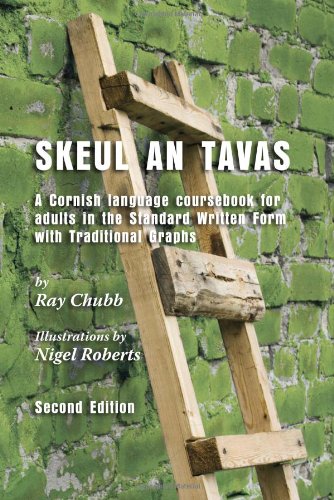 Skeul an Tavas: A Cornish Language Coursebook for Adults in the Standard Written Form with Traditional Graphs