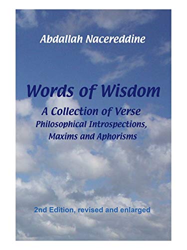 Words Of Wisdom: A Collection of Verse, Philosophical Introspections, Maxims and Aphorisms