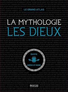 La mythologie : les dieux : le grand atlas