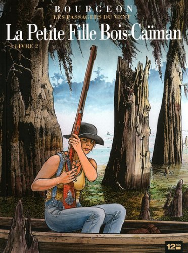 Les Passagers Du Vent: Les Passagers Du Vent 6/la Petit Fille Du Bois Caiman 2
